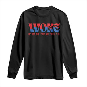 Woke It's Not An Insult You Think Long Sleeve Shirt TS09 Black Print Your Wear