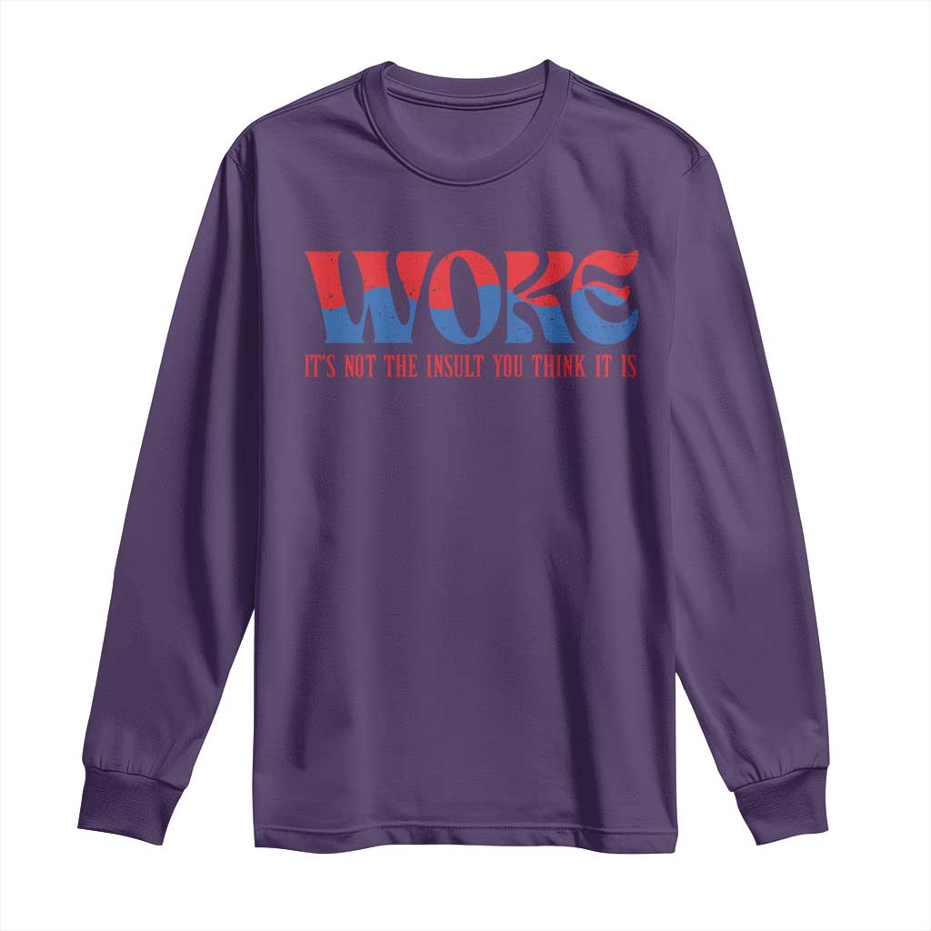 Woke It's Not An Insult You Think Long Sleeve Shirt TS09 Purple Print Your Wear