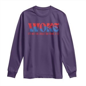 Woke It's Not An Insult You Think Long Sleeve Shirt TS09 Purple Print Your Wear