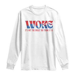 Woke It's Not An Insult You Think Long Sleeve Shirt TS09 White Print Your Wear