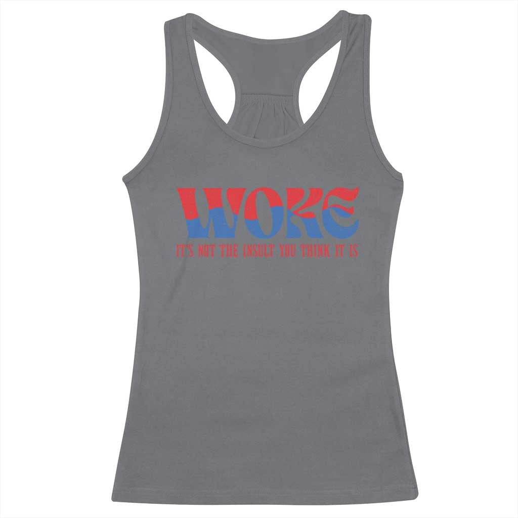 Woke It's Not An Insult You Think Racerback Tank Top TS09 Charcoal Print Your Wear