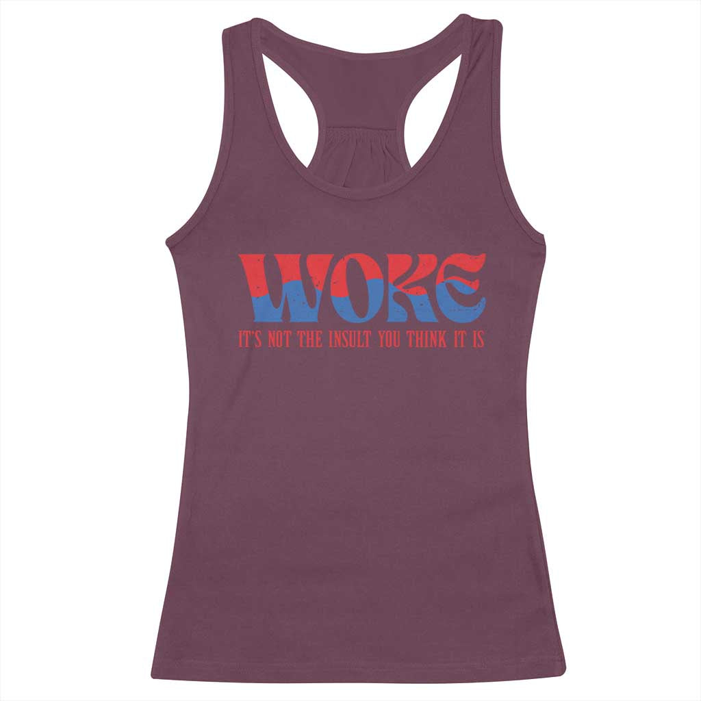 Woke It's Not An Insult You Think Racerback Tank Top TS09 Maroon Print Your Wear