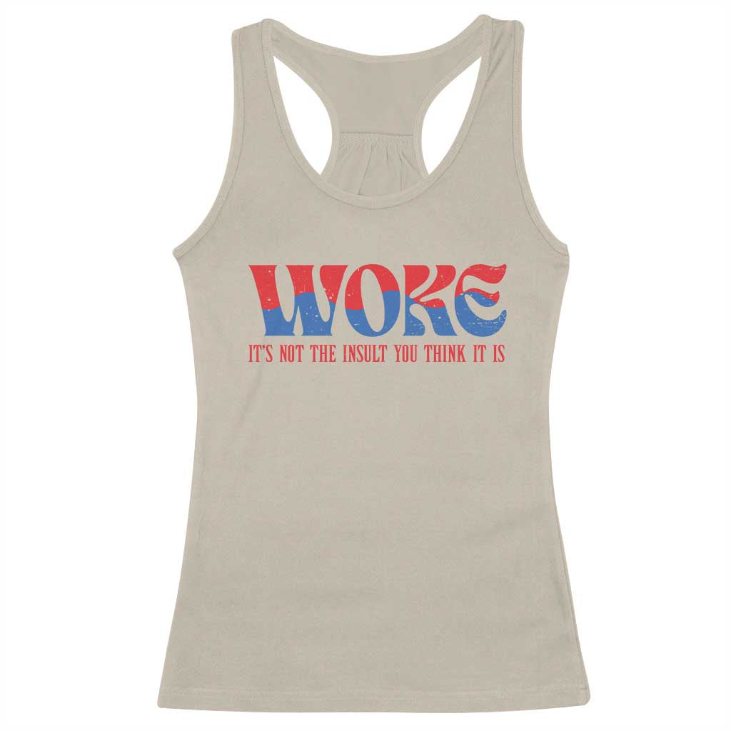 Woke It's Not An Insult You Think Racerback Tank Top TS09 Sand Print Your Wear