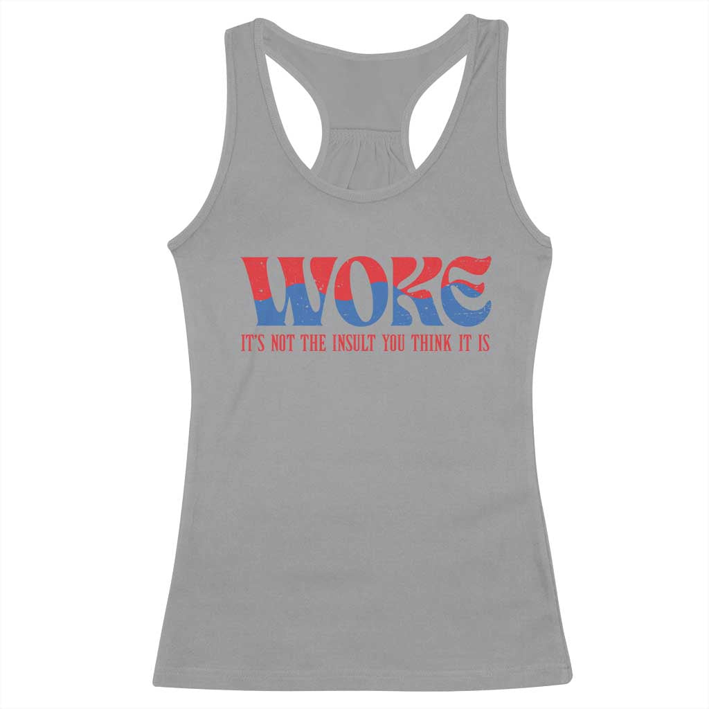 Woke It's Not An Insult You Think Racerback Tank Top TS09 Sport Gray Print Your Wear