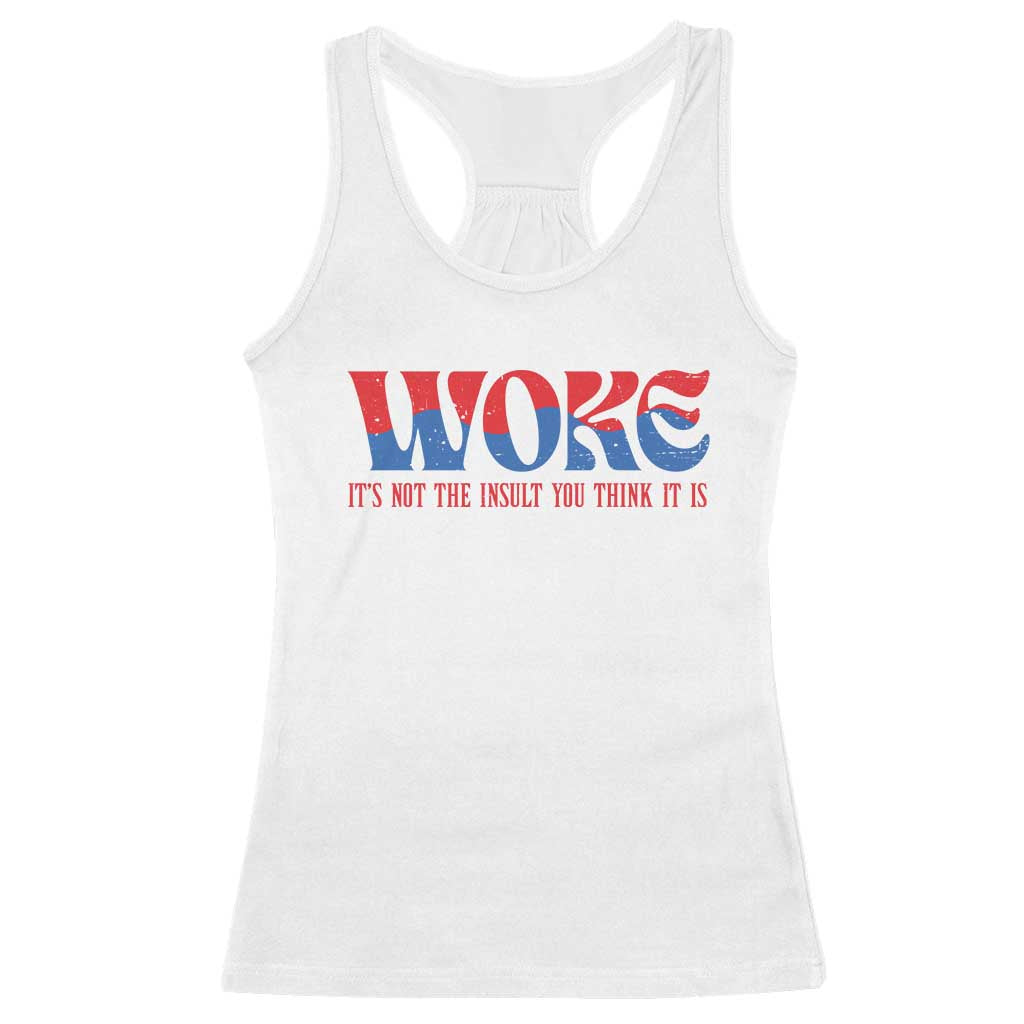 Woke It's Not An Insult You Think Racerback Tank Top TS09 White Print Your Wear