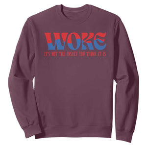 Woke It's Not An Insult You Think Sweatshirt TS09 Maroon Print Your Wear