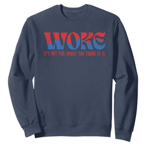 Woke It's Not An Insult You Think Sweatshirt TS09 Navy Print Your Wear