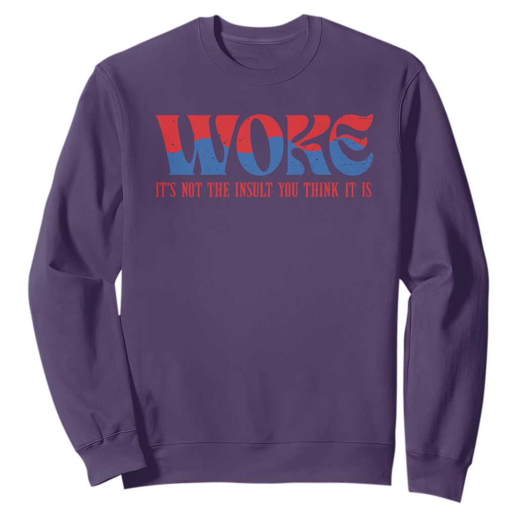 Woke It's Not An Insult You Think Sweatshirt TS09 Purple Print Your Wear