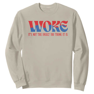 Woke It's Not An Insult You Think Sweatshirt TS09 Sand Print Your Wear
