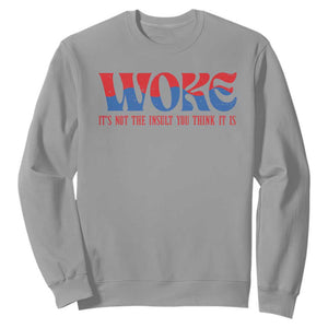 Woke It's Not An Insult You Think Sweatshirt TS09 Sport Gray Print Your Wear