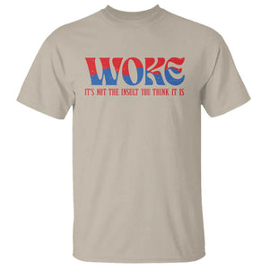 Woke It's Not An Insult You Think T Shirt TS09 Sand Print Your Wear