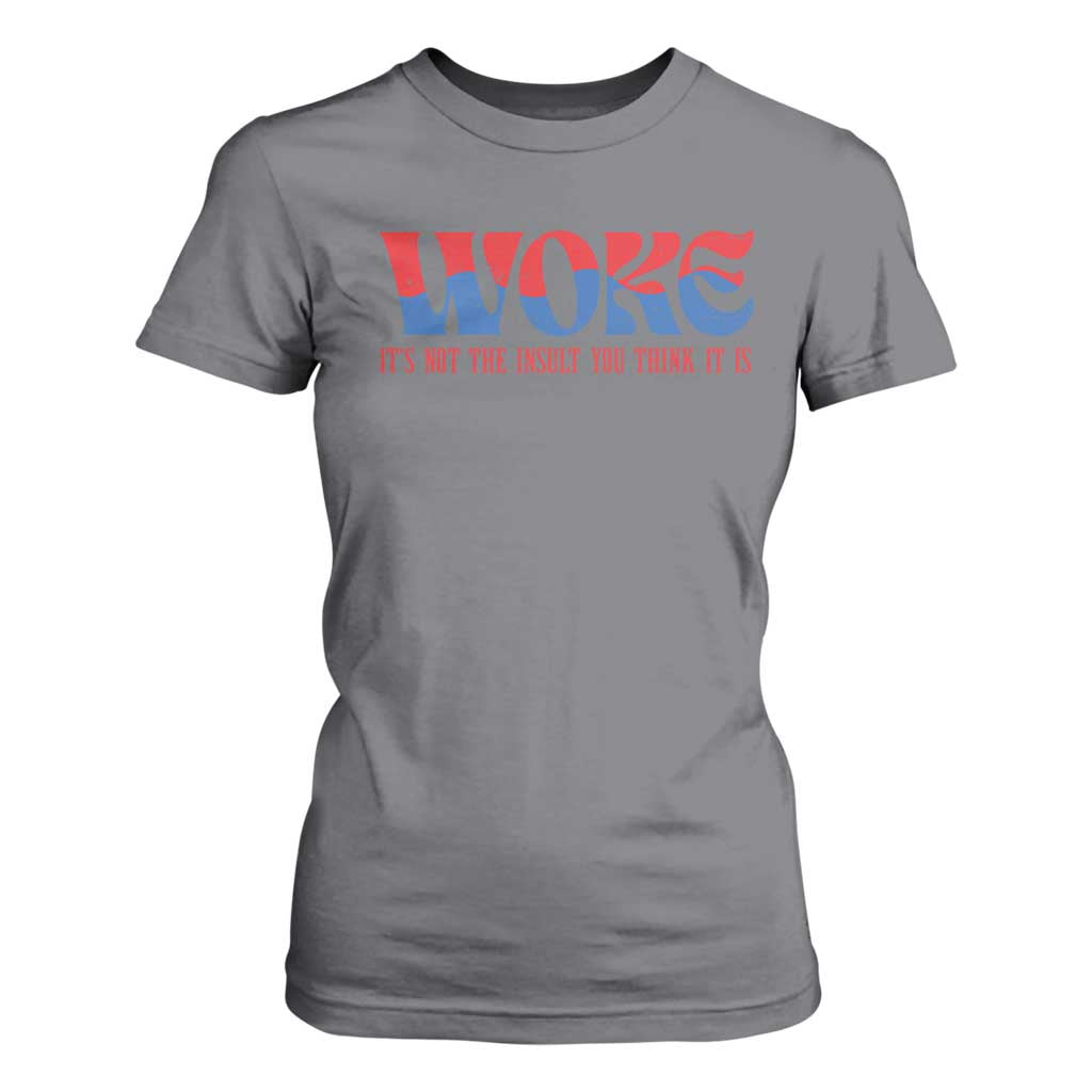 Woke It's Not An Insult You Think T Shirt For Women TS09 Charcoal Print Your Wear