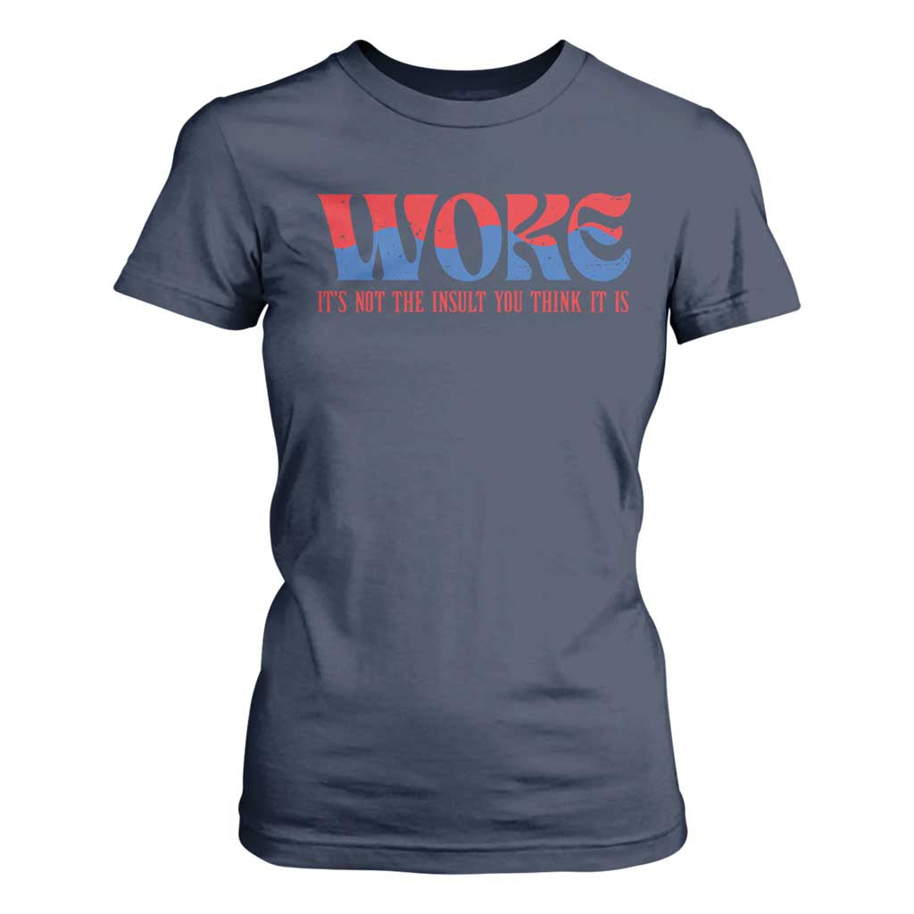 Woke It's Not An Insult You Think T Shirt For Women TS09 Navy Print Your Wear