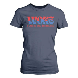 Woke It's Not An Insult You Think T Shirt For Women TS09 Navy Print Your Wear
