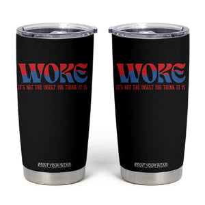 Woke It's Not An Insult You Think Tumbler Cup TS09 Black Print Your Wear
