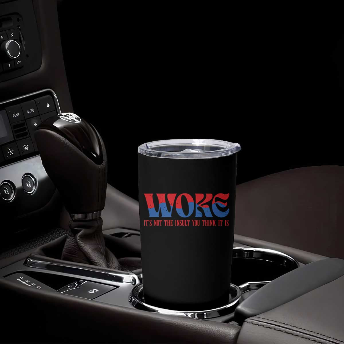 Woke It's Not An Insult You Think Tumbler Cup TS09 Print Your Wear
