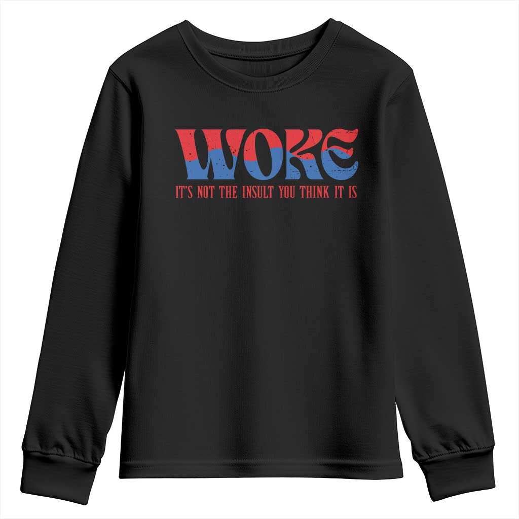 Woke It's Not An Insult You Think Youth Sweatshirt TS09 Black Print Your Wear
