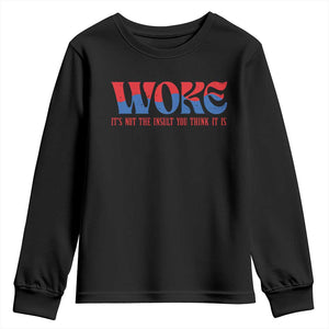 Woke It's Not An Insult You Think Youth Sweatshirt TS09 Black Print Your Wear