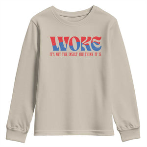 Woke It's Not An Insult You Think Youth Sweatshirt TS09 Sand Print Your Wear