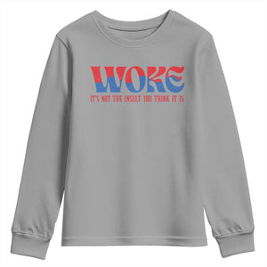 Woke It's Not An Insult You Think Youth Sweatshirt TS09 Sport Gray Print Your Wear