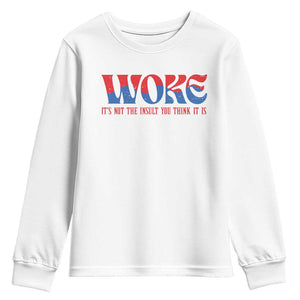 Woke It's Not An Insult You Think Youth Sweatshirt TS09 White Print Your Wear