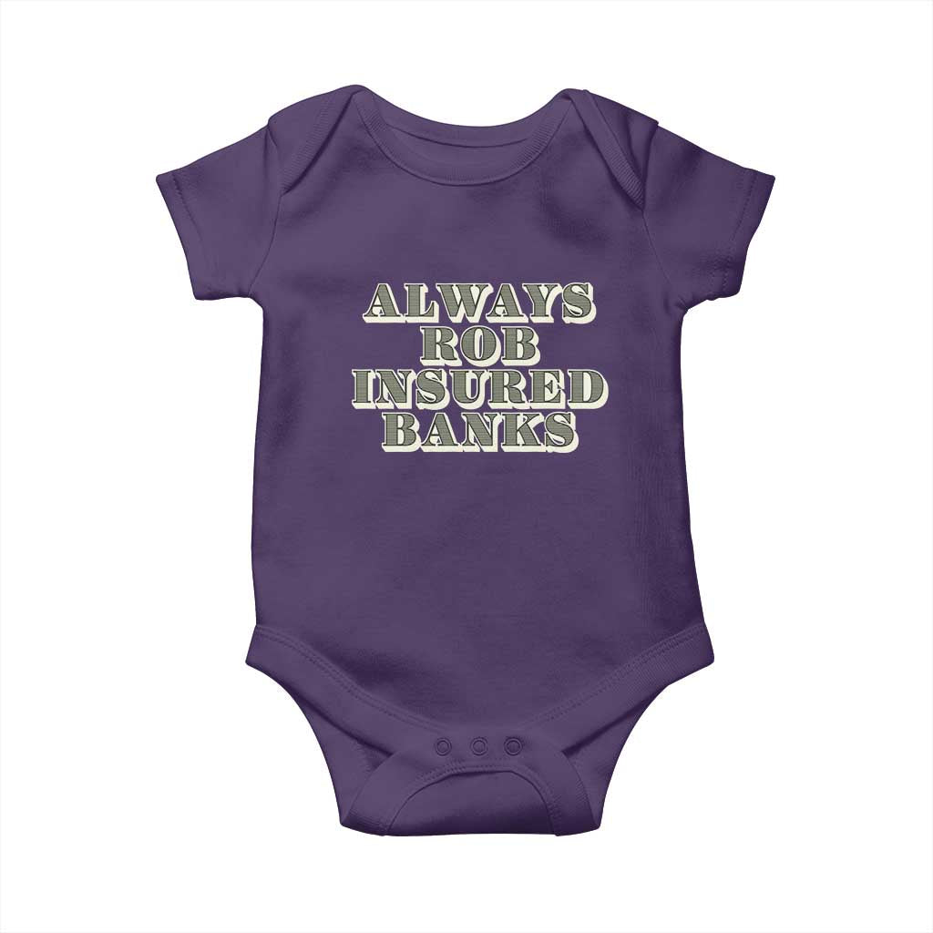 Funny Joke Always Rob Insured Banks Baby Onesie TS09 Purple Print Your Wear