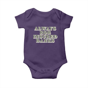 Funny Joke Always Rob Insured Banks Baby Onesie TS09 Purple Print Your Wear