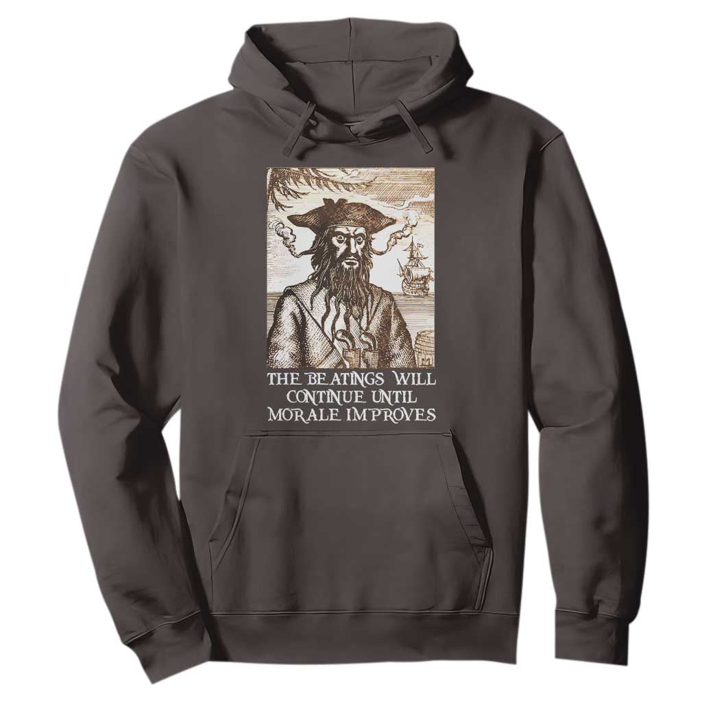 Funny Blackbeard Sarcastic Joke Hoodie The Beatings Will Continue until Morale Improves TS09 Dark Chocolate Print Your Wear