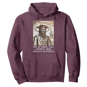 Funny Blackbeard Sarcastic Joke Hoodie The Beatings Will Continue until Morale Improves TS09 Maroon Print Your Wear