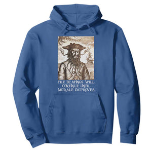 Funny Blackbeard Sarcastic Joke Hoodie The Beatings Will Continue until Morale Improves TS09 Royal Blue Print Your Wear
