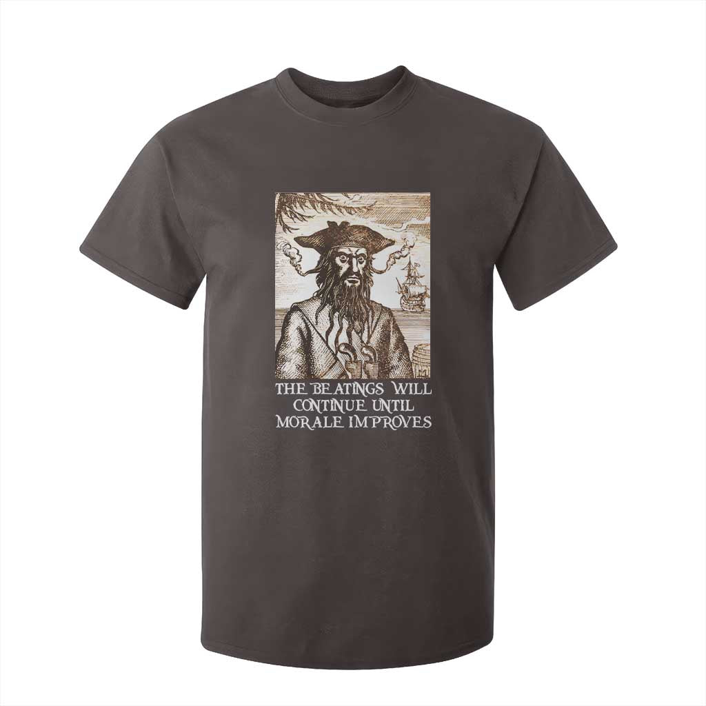 Funny Blackbeard Sarcastic Joke T Shirt For Kid The Beatings Will Continue until Morale Improves TS09 Dark Chocolate Print Your Wear