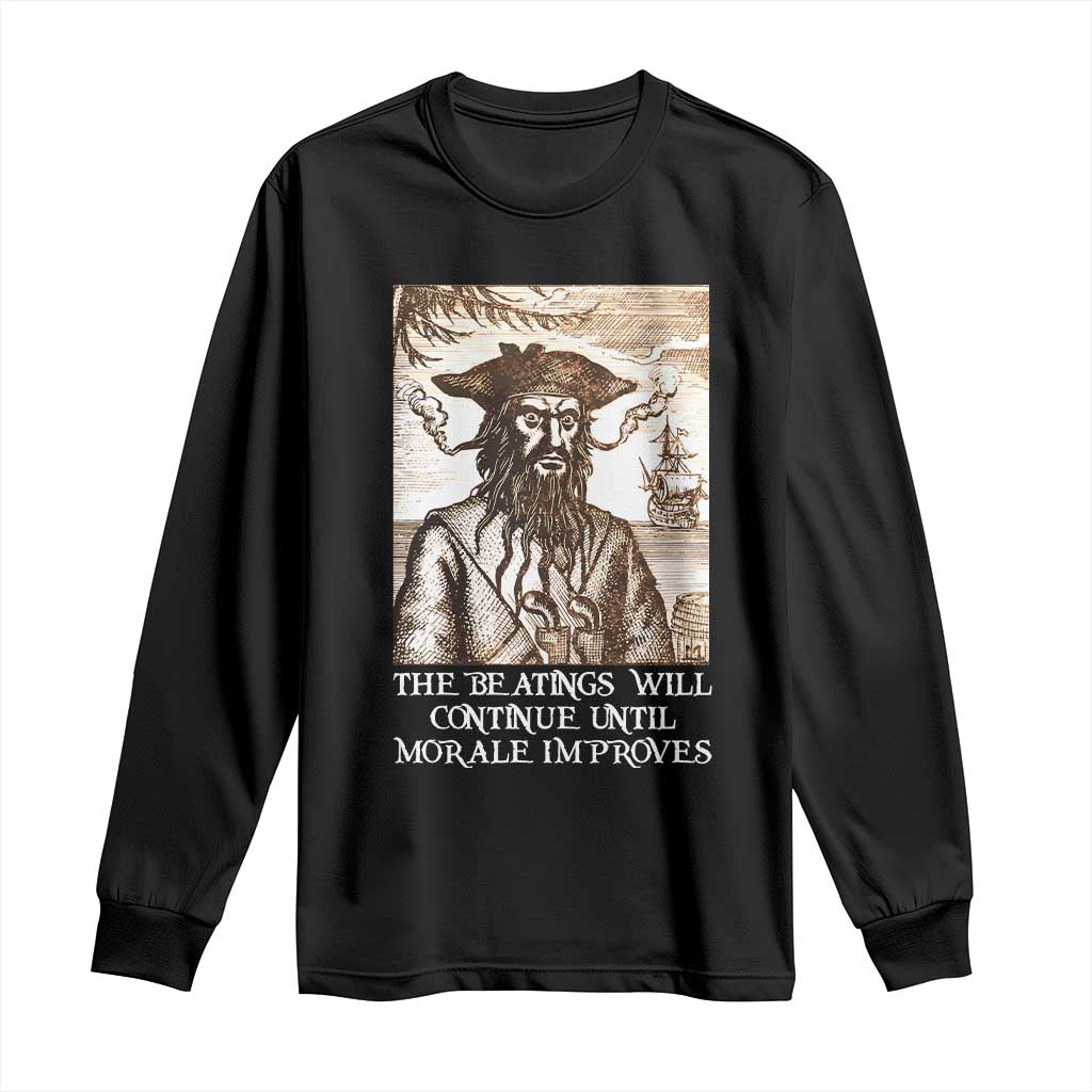 Funny Blackbeard Sarcastic Joke Long Sleeve Shirt The Beatings Will Continue until Morale Improves TS09 Black Print Your Wear