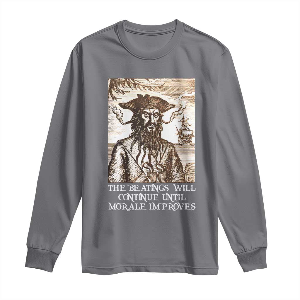 Funny Blackbeard Sarcastic Joke Long Sleeve Shirt The Beatings Will Continue until Morale Improves TS09 Charcoal Print Your Wear
