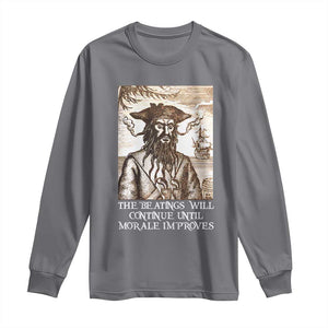Funny Blackbeard Sarcastic Joke Long Sleeve Shirt The Beatings Will Continue until Morale Improves TS09 Charcoal Print Your Wear