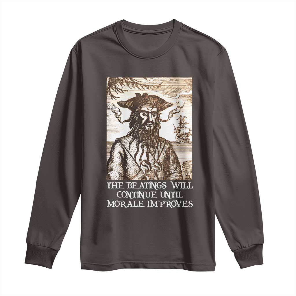 Funny Blackbeard Sarcastic Joke Long Sleeve Shirt The Beatings Will Continue until Morale Improves TS09 Dark Chocolate Print Your Wear