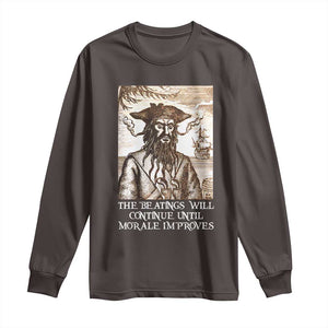 Funny Blackbeard Sarcastic Joke Long Sleeve Shirt The Beatings Will Continue until Morale Improves TS09 Dark Chocolate Print Your Wear