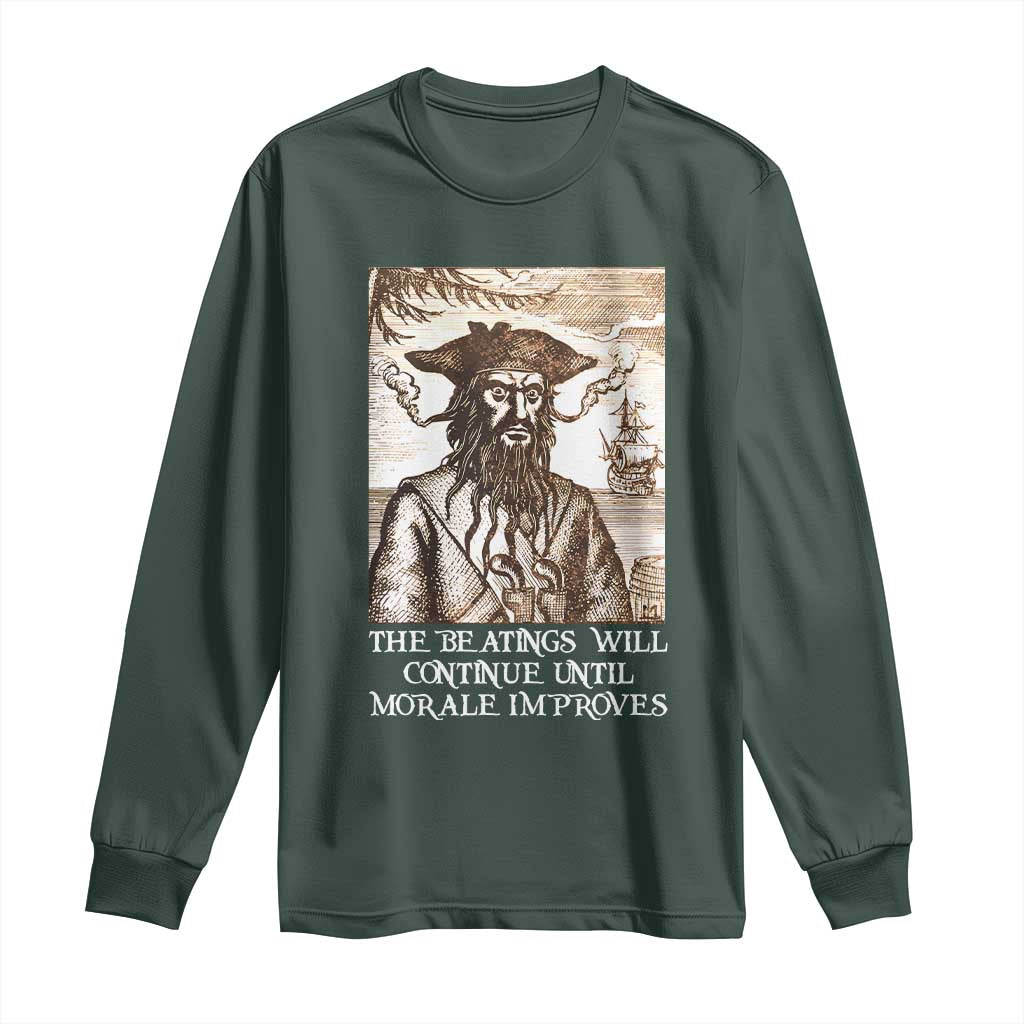 Funny Blackbeard Sarcastic Joke Long Sleeve Shirt The Beatings Will Continue until Morale Improves TS09 Dark Forest Green Print Your Wear