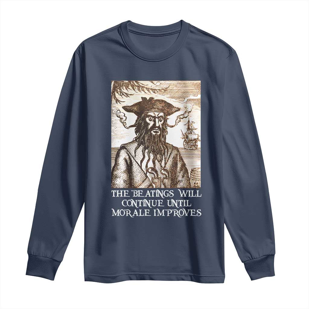Funny Blackbeard Sarcastic Joke Long Sleeve Shirt The Beatings Will Continue until Morale Improves TS09 Navy Print Your Wear