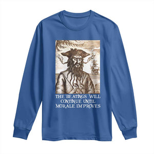 Funny Blackbeard Sarcastic Joke Long Sleeve Shirt The Beatings Will Continue until Morale Improves TS09 Royal Blue Print Your Wear