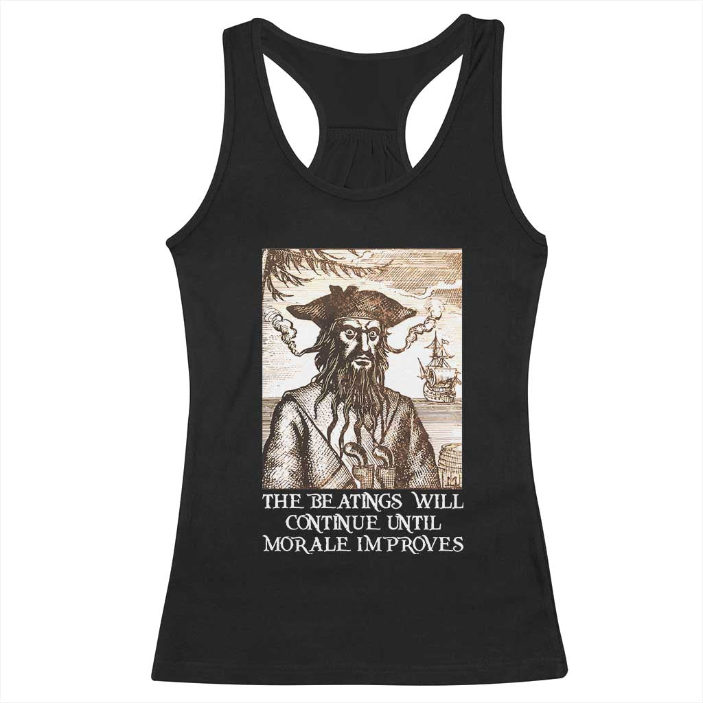 Funny Blackbeard Sarcastic Joke Racerback Tank Top The Beatings Will Continue until Morale Improves TS09 Black Print Your Wear