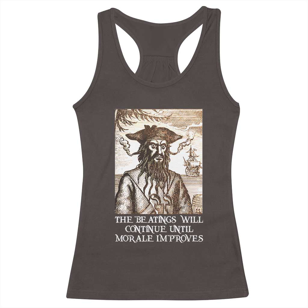 Funny Blackbeard Sarcastic Joke Racerback Tank Top The Beatings Will Continue until Morale Improves TS09 Dark Chocolate Print Your Wear