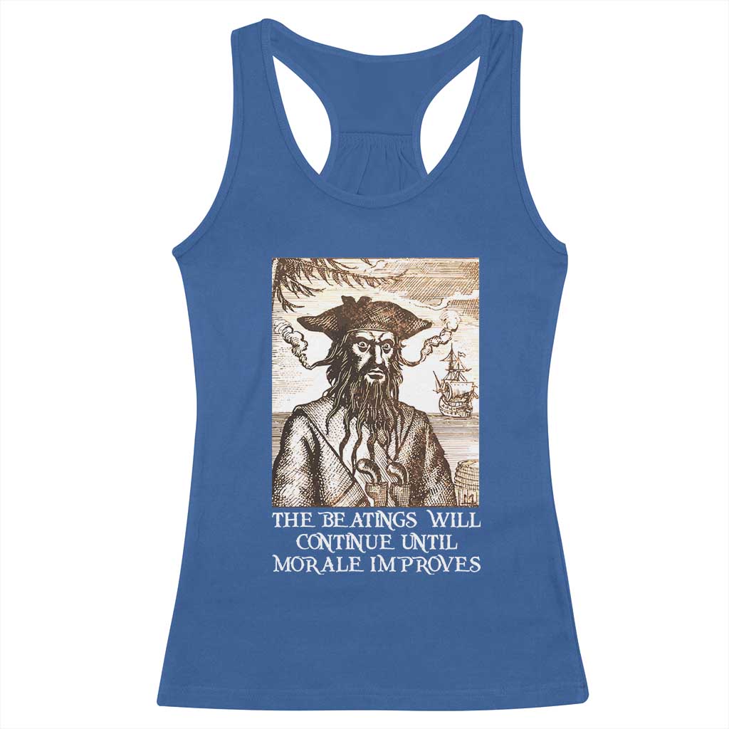 Funny Blackbeard Sarcastic Joke Racerback Tank Top The Beatings Will Continue until Morale Improves TS09 Royal Blue Print Your Wear