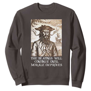 Funny Blackbeard Sarcastic Joke Sweatshirt The Beatings Will Continue until Morale Improves TS09 Dark Chocolate Print Your Wear