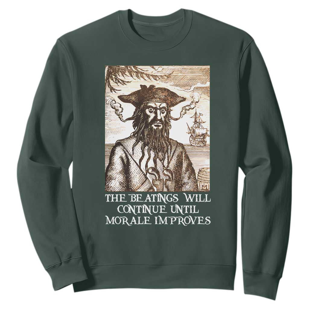 Funny Blackbeard Sarcastic Joke Sweatshirt The Beatings Will Continue until Morale Improves TS09 Dark Forest Green Print Your Wear