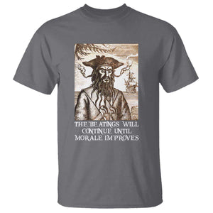 Funny Blackbeard Sarcastic Joke T Shirt The Beatings Will Continue until Morale Improves TS09 Charcoal Print Your Wear