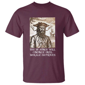 Funny Blackbeard Sarcastic Joke T Shirt The Beatings Will Continue until Morale Improves TS09 Maroon Print Your Wear