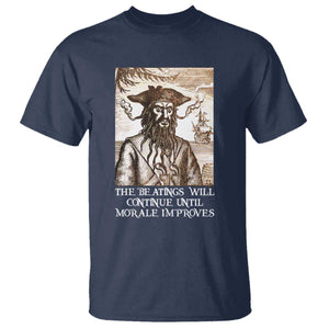 Funny Blackbeard Sarcastic Joke T Shirt The Beatings Will Continue until Morale Improves TS09 Navy Print Your Wear