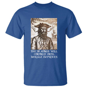 Funny Blackbeard Sarcastic Joke T Shirt The Beatings Will Continue until Morale Improves TS09 Royal Blue Print Your Wear