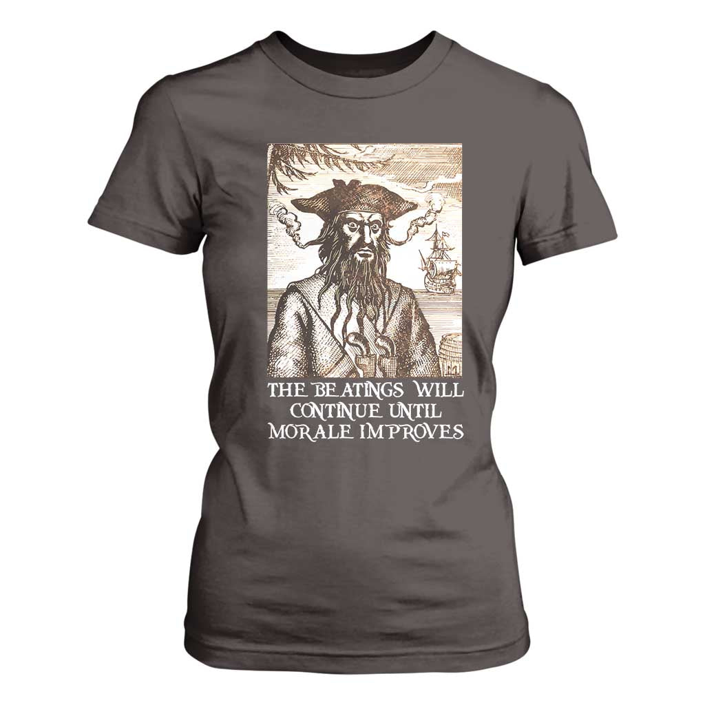 Funny Blackbeard Sarcastic Joke T Shirt For Women The Beatings Will Continue until Morale Improves TS09 Dark Chocolate Print Your Wear