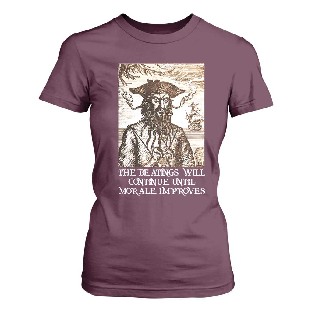 Funny Blackbeard Sarcastic Joke T Shirt For Women The Beatings Will Continue until Morale Improves TS09 Maroon Print Your Wear